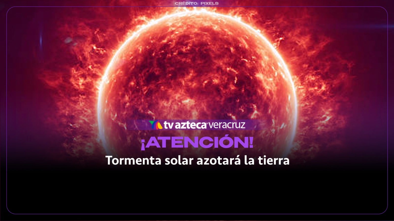 ¡ATENCIÓN! Tormenta geomagnética azotará la tierra a partir de este día; estos serán sus efectos (+VIDEO)