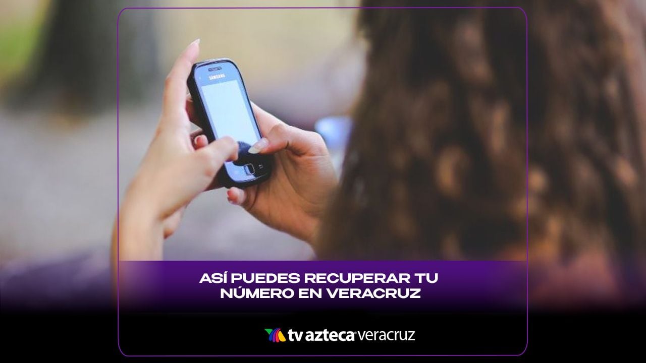 ¿Te quedaste sin línea telefónica? Así puedes recuperar tu número en Veracruz