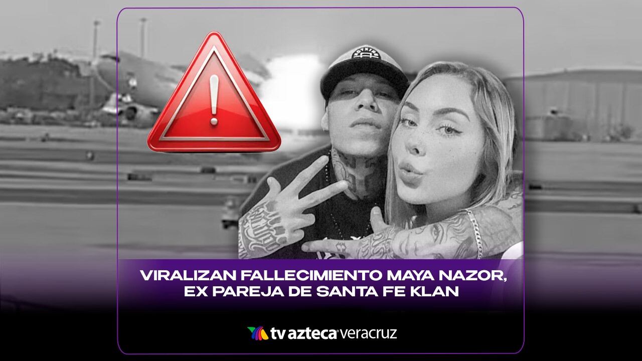 ¿Murió? Viralizan fallecimiento Maya Nazor, ex pareja de Santa Fe Klan tras brutal accidente aéreo