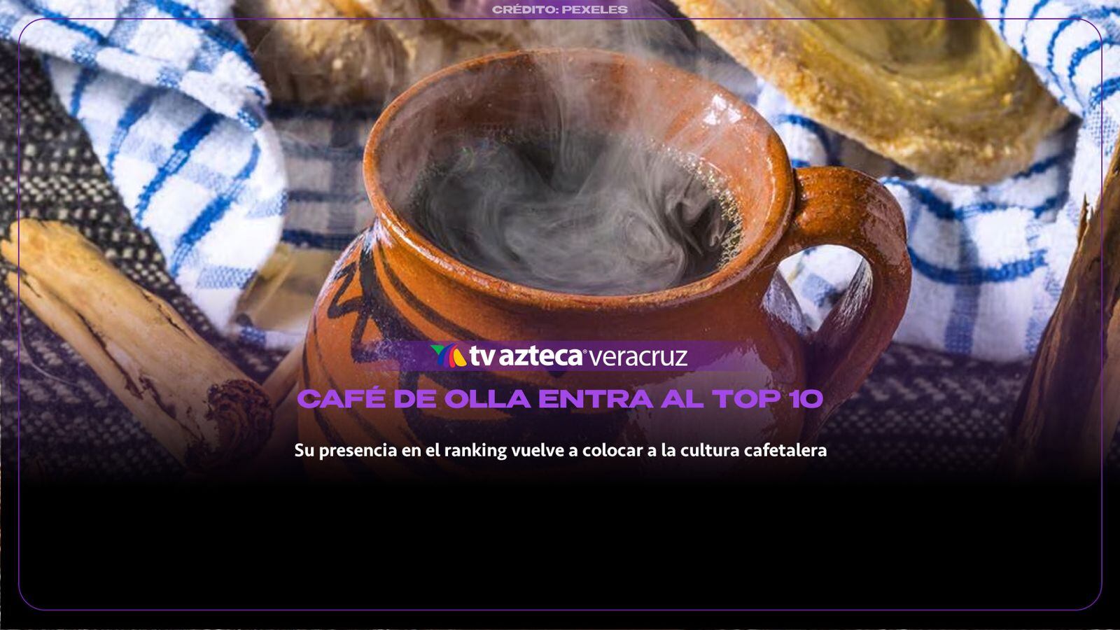 ¡Orgullo mexicano! CAFÉ DE OLLA entra al TOP 10 de los mejores cafés del mundo