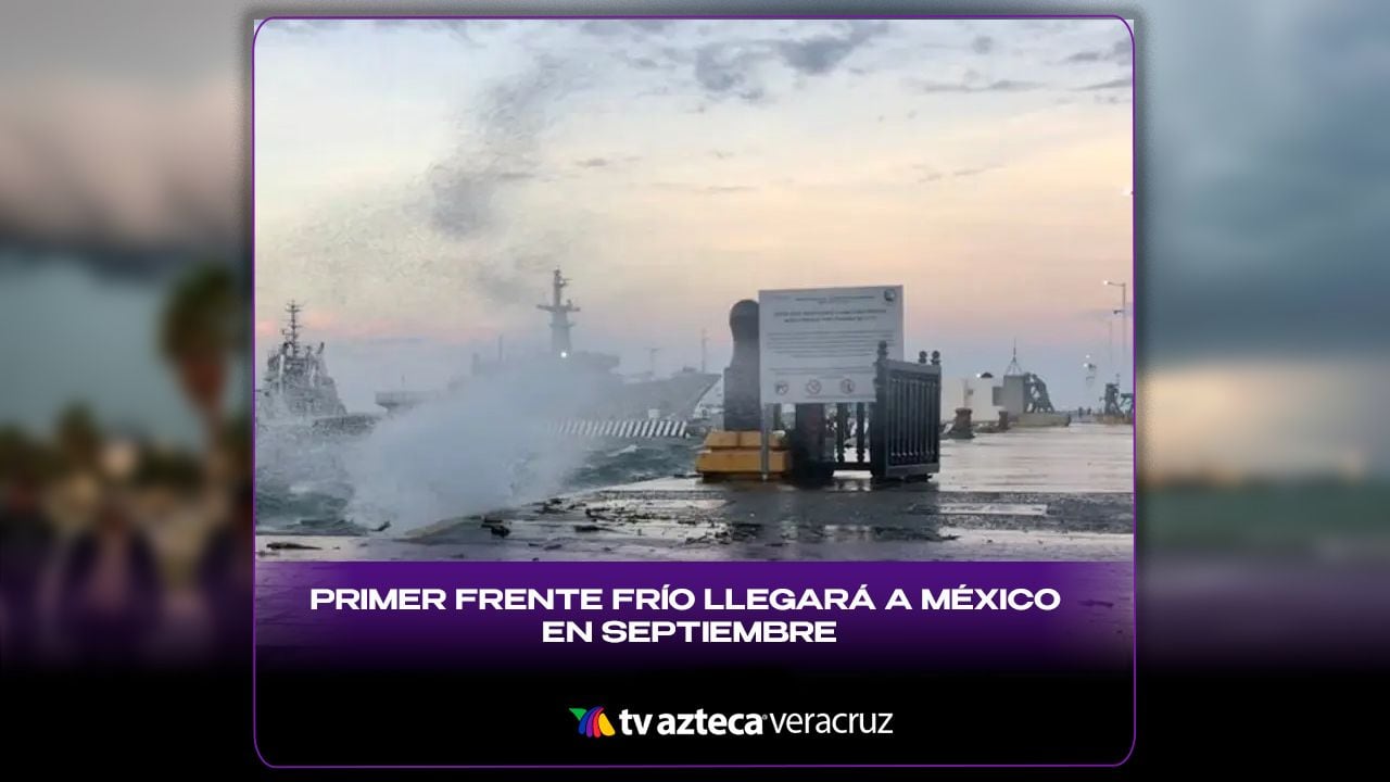 ¡Prepárate Veracruz! Primer frente frío llegará a México en septiembre; ¿afectará al estado?