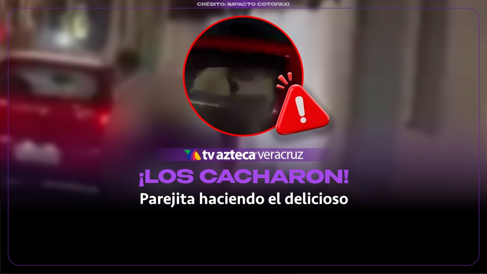 ¡No se aguantaron las ganas! Cachan a parejita haciendo el delicioso en plena vía pública