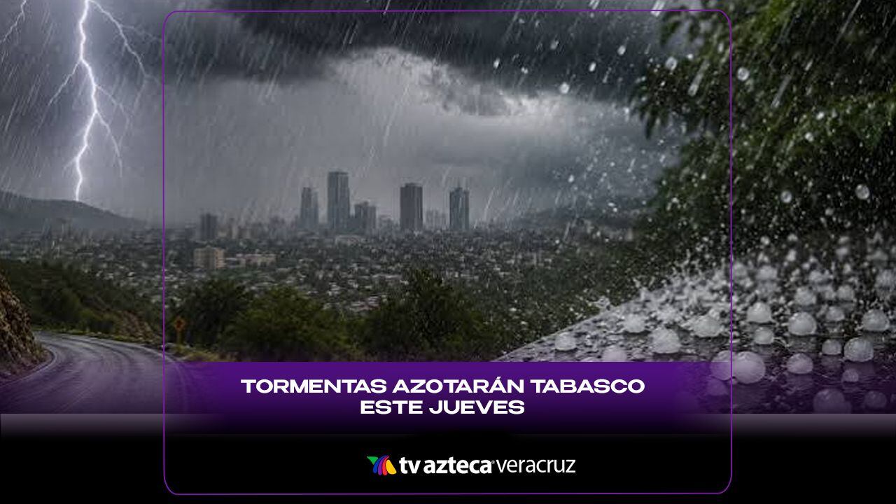 ¡Alerta por fuertes lluvias! Tormentas azotarán Tabasco; estas serán las zonas afectadas