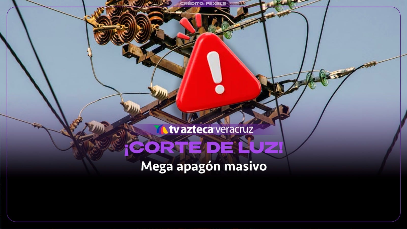 ¡MEGA CORTE DE LUZ! Habrá apagón masivo en hidalgo por varias horas; aquí las zonas afectadas