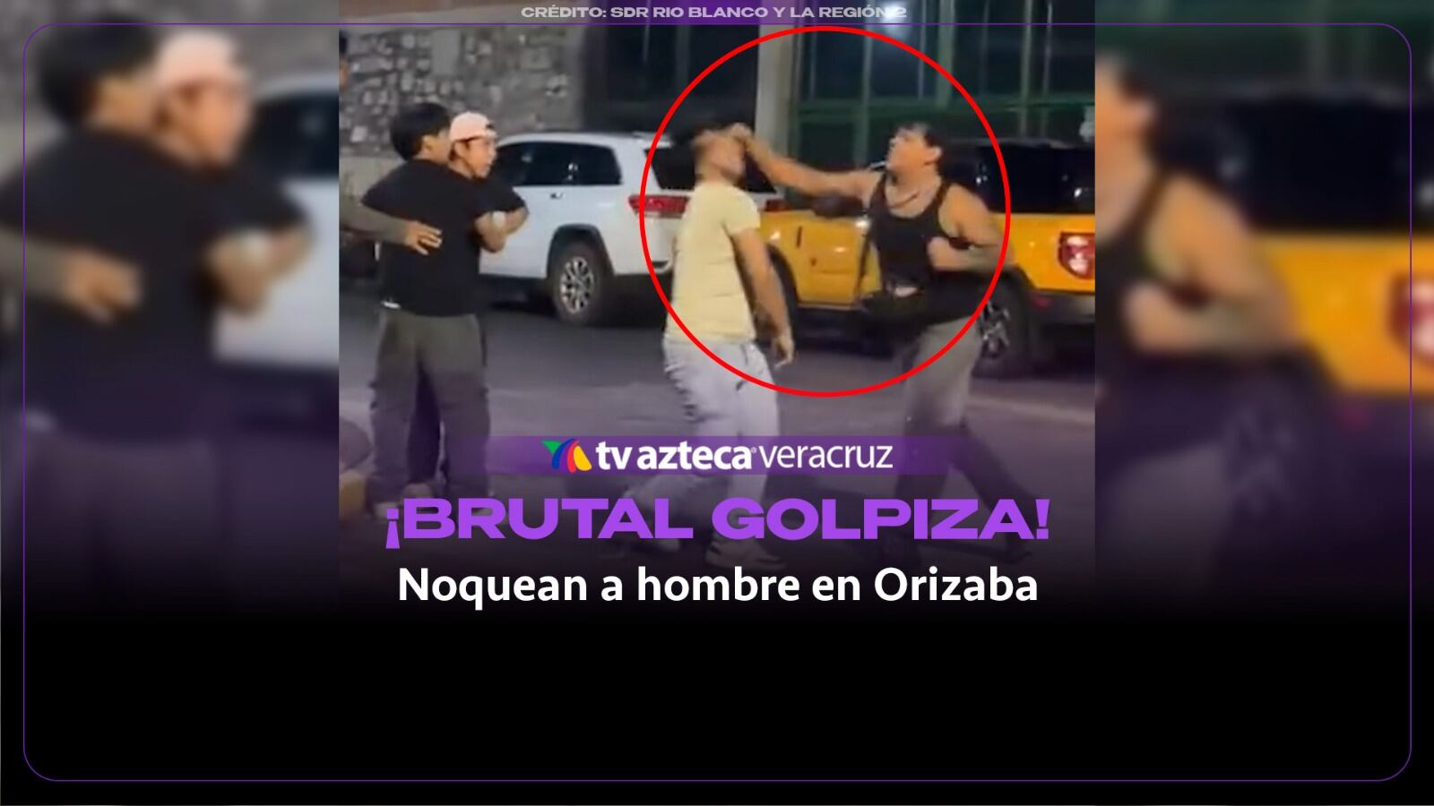 ¡BRUTAL GOLPIZA! Noquean a hombre afuera de un bar en Orizaba; captan momento exacto 