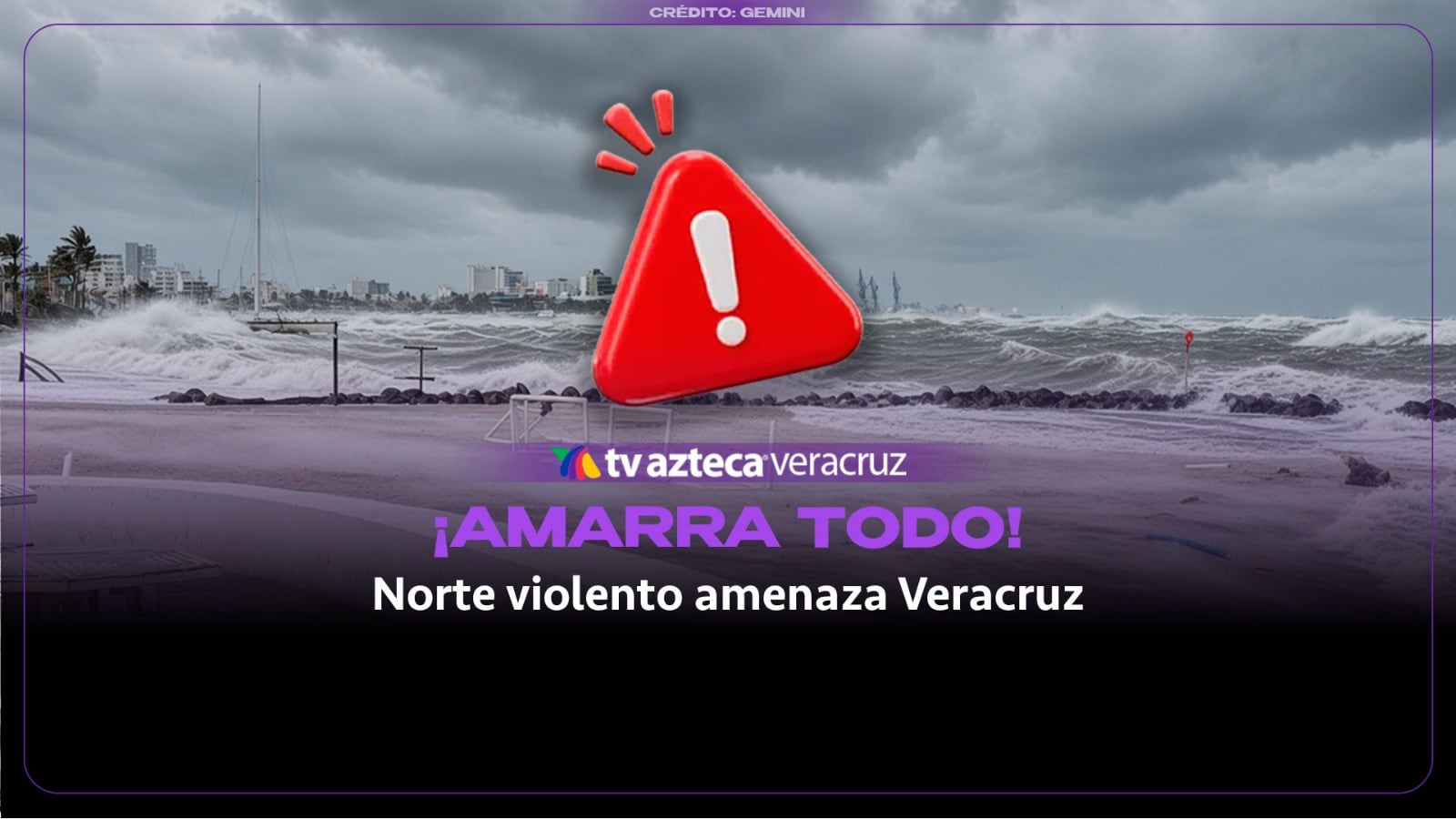 ¡AMARRA TODO! Norte violento amenaza Veracruz con rachas de casi 100 km/h; a esta hora será la racha más fuerte