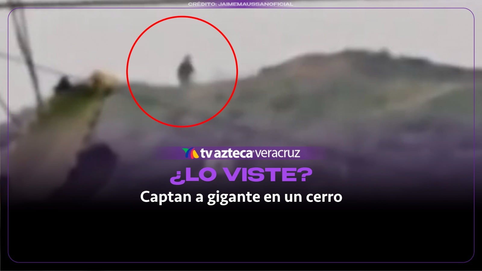 ¿LO VISTE? Habitantes captan a gigante en un cerro de Hidalgo (+VIDEO) 