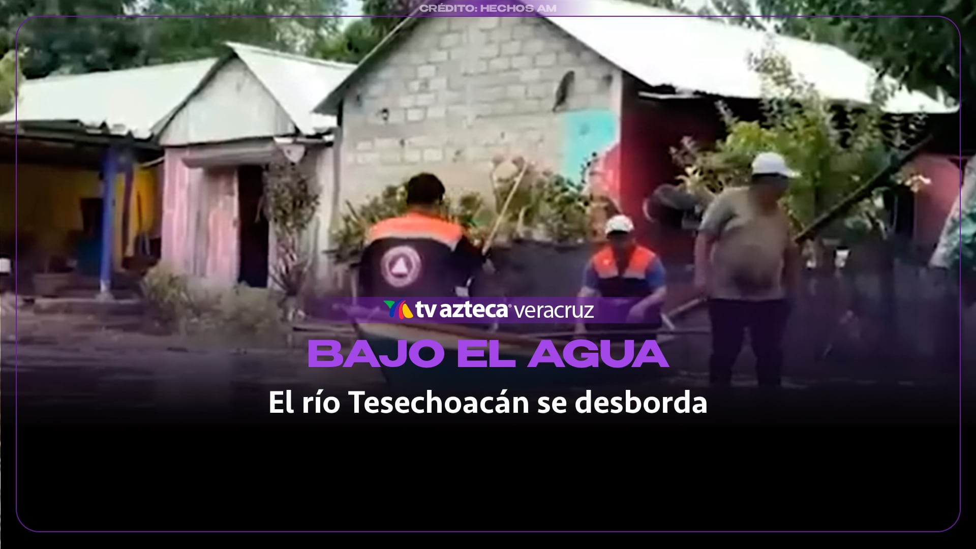 Río Tesechoacán se desborda deja BAJO EL AGUA a comunidad de Veracruz
