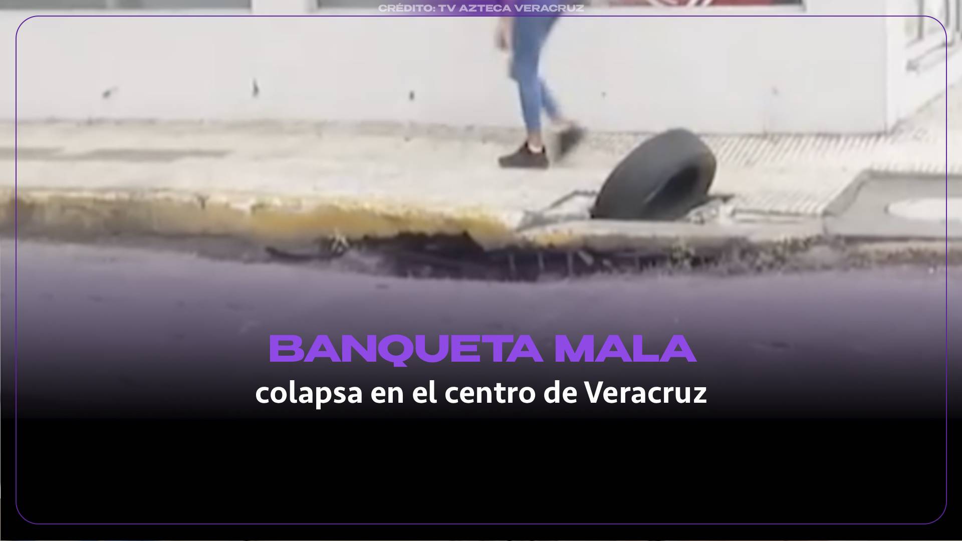 ¡CUIDADO! Banqueta se hunde en el centro de Veracruz; así luce 