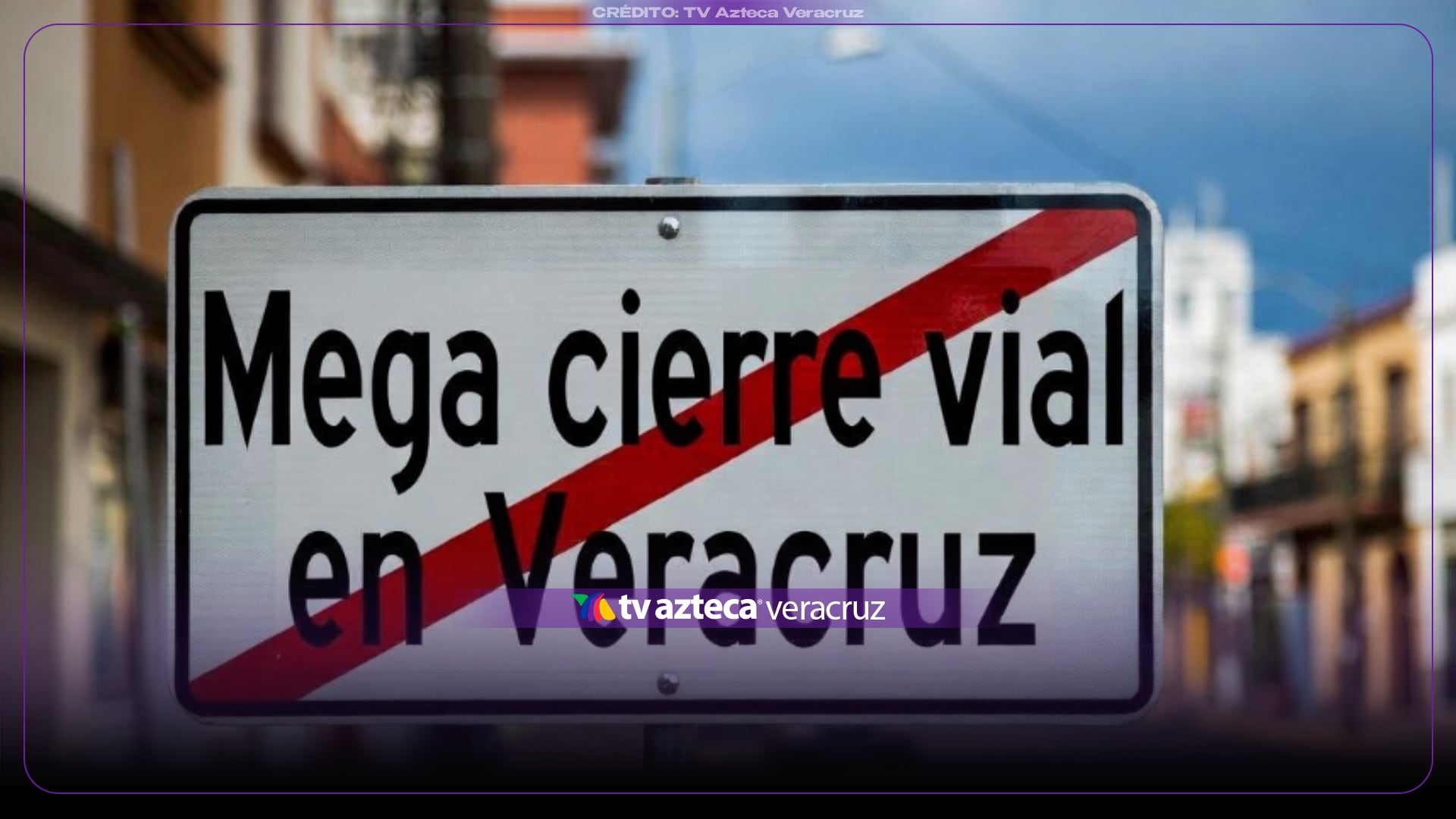¡CERRARÁ TODO EL CENTRO! Casi 50 calles serán CERRADAS en Veracruz; aquí las zonas afectadas 