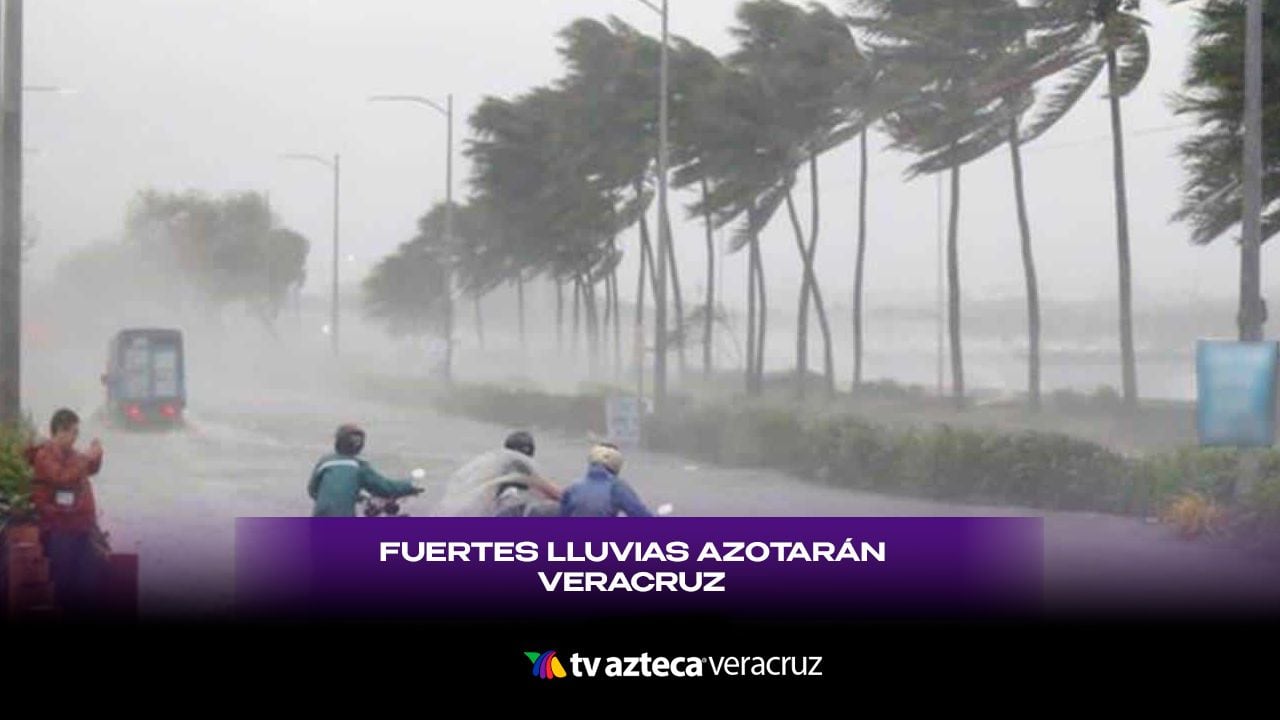 ¡SE VIENE EL DILUVIO! Fuertes LLUVIAS azotarán Veracruz; estas son las zonas en peligro