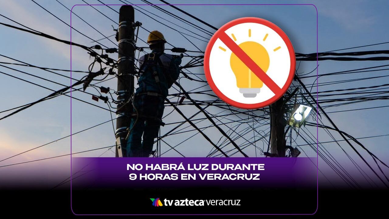 ¡APAGÓN MASIVO! No habrá luz durante 9 horas en Veracruz; estas son las zonas afectadas (+VIDEO)