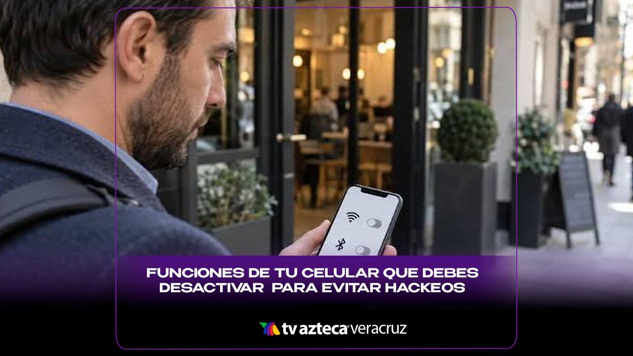 ¡Cuidado! Estas dos funciones de tu celular debes desactivar al salir de casa para evitar hackeos