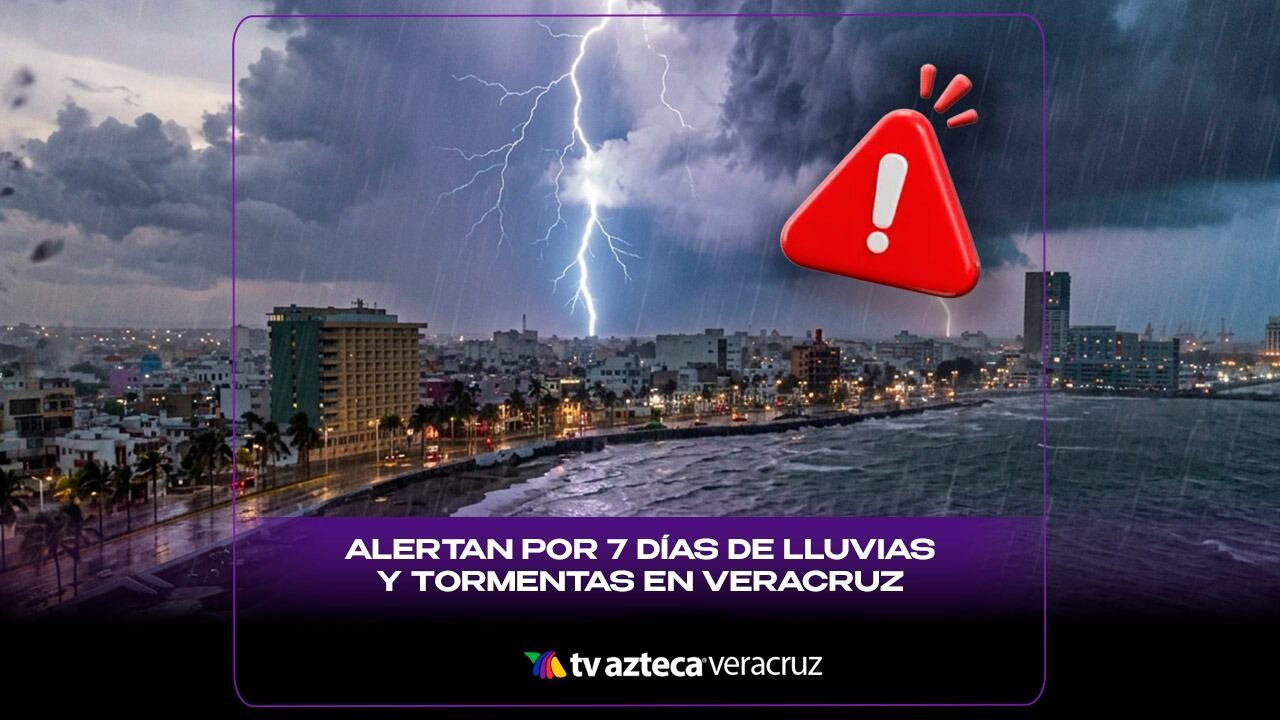 ¡NO TE CONFÍES! Alertan por 7 días de LLUVIAS y TORMENTAS en Veracruz