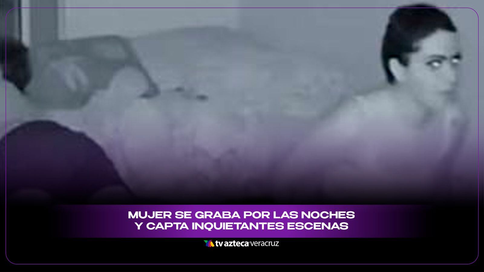 ¿Posesión? Mujer se graba por las noches y capta inquietantes escenas